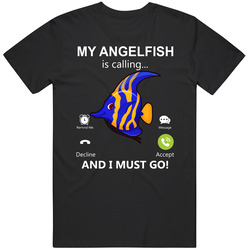 My Angelfish Is Calling And I Must Go Pet T Shirt
