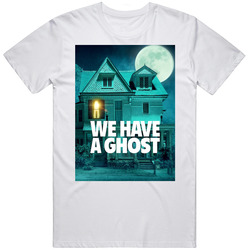 We Have A Ghost T Shirt