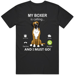 My Boxer Is Calling And I Must Go Pet T Shirt