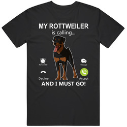 My Rottweiler Is Calling And I Must Go Pet T Shirt