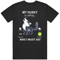 My Husky Is Calling And I Must Go Pet T Shirt