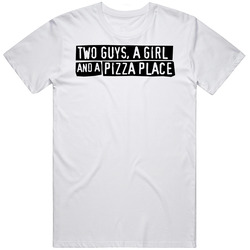 Two Guys A Girl And A Pizza Place 90s Tv Show Comedy T Shirt