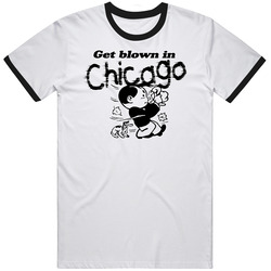 Get Blown In Chicago Funny Windy City T Shirt Get Blown In Chicago Funny Windy City T Shirt