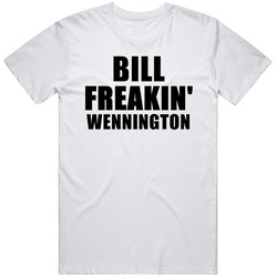 Bill Freaking Wennington T Shirt