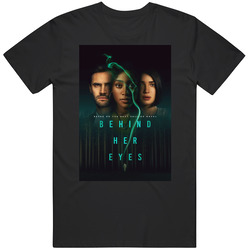Behind Her Eyes Tv Show T Shirt