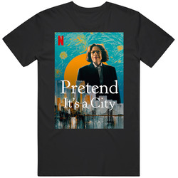 Pretend Its A City T Shirt