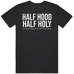 Half Hood Half Holy Pray Don't Pray With Me T Shirt Half Hood Half Holy Pray Don't Pray With Me T Shirt