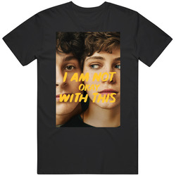 I Am Not Okay With This T Shirt