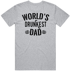 Worlds Drunkest Dad T Shirt Worlds Drunkest Dad T Shirt