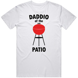 Daddio Of The Patio T Shirt Daddio Of The Patio T Shirt