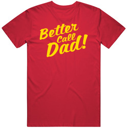 Better Call Dad Parody T Shirt