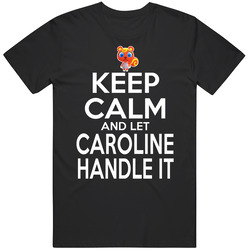 Caroline Animal Crossing Keep Calm And Let Her Handle It T Shirt Caroline Animal Crossing Keep Calm And Let Her Handle It T Shirt
