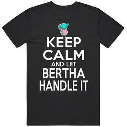 Bertha Animal Crossing Keep Calm And Let Her Handle It T Shirt Bertha Animal Crossing Keep Calm And Let Her Handle It T Shirt