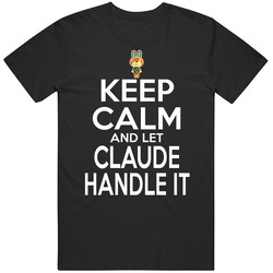 Claude Animal Crossing Keep Calm And Let Him Handle It T Shirt