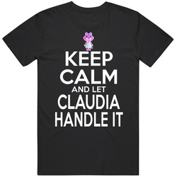 Claudia Animal Crossing Keep Calm And Let Her Handle It T Shirt