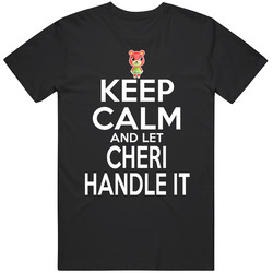 Cheri Animal Crossing Keep Calm And Let Her Handle It T Shirt