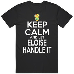 Eloise Animal Crossing Keep Calm And Let Her Handle It T Shirt