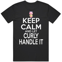 Curly Animal Crossing Keep Calm And Let Him Handle It T Shirt