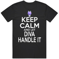 Diva Animal Crossing Keep Calm And Let Her Handle It T Shirt