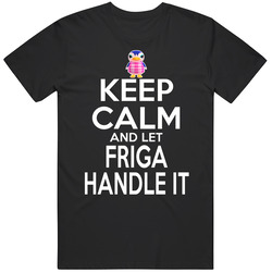 Friga Animal Crossing Keep Calm And Let Her Handle It T Shirt