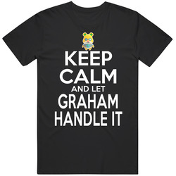 Graham Animal Crossing Keep Calm And Let Him Handle It T Shirt Graham Animal Crossing Keep Calm And Let Him Handle It T Shirt