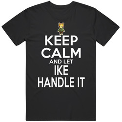 Ike Animal Crossing Keep Calm And Let Him Handle It T Shirt Ike Animal Crossing Keep Calm And Let Him Handle It T Shirt