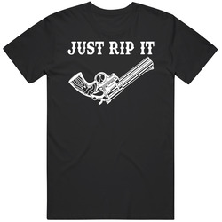 Just Rip It Yellowstone Parody T Shirt Just Rip It Yellowstone Parody T Shirt