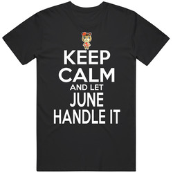 June Animal Crossing Keep Calm And Let Her Handle It T Shirt June Animal Crossing Keep Calm And Let Her Handle It T Shirt