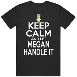Megan Animal Crossing Keep Calm And Let Her Handle It T Shirt Megan Animal Crossing Keep Calm And Let Her Handle It T Shirt