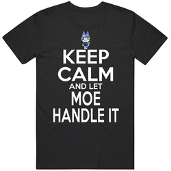 Moe Animal Crossing Keep Calm And Let Him Handle It T Shirt Moe Animal Crossing Keep Calm And Let Him Handle It T Shirt