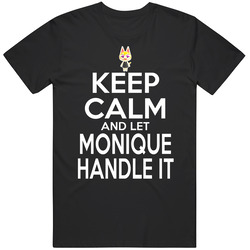 Monique Animal Crossing Keep Calm And Let Her Handle It T Shirt Monique Animal Crossing Keep Calm And Let Her Handle It T Shirt