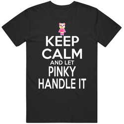 Pinky Animal Crossing Keep Calm And Let Her Handle It T Shirt Pinky Animal Crossing Keep Calm And Let Her Handle It T Shirt