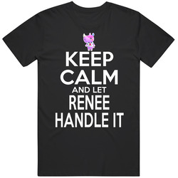 Renee Animal Crossing Keep Calm And Let Her Handle It T Shirt Renee Animal Crossing Keep Calm And Let Her Handle It T Shirt