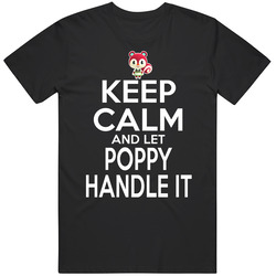 Poppy Animal Crossing Keep Calm And Let Her Handle It T Shirt Poppy Animal Crossing Keep Calm And Let Her Handle It T Shirt