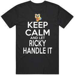 Ricky Animal Crossing Keep Calm And Let Him Handle It T Shirt Ricky Animal Crossing Keep Calm And Let Him Handle It T Shirt