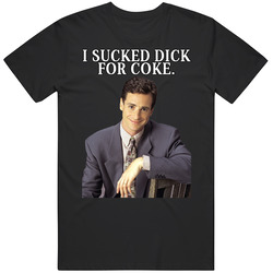 Bob Saget I Sucked Dick For Coke T Shirt