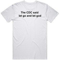 Cdc Said Let Go Let God T Shirt Cdc Said Let Go Let God T Shirt
