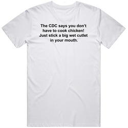 Cdc Says Do Not Cook Chicken T Shirt Cdc Says Do Not Cook Chicken T Shirt