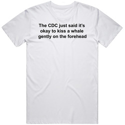 Cdc Said Its Ok To Kiss Whale T Shirt Cdc Said Its Ok To Kiss Whale T Shirt