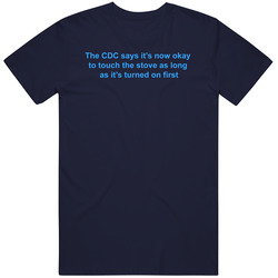 Cdc Says Its Ok To Touch Stove T Shirt Cdc Says Its Ok To Touch Stove T Shirt