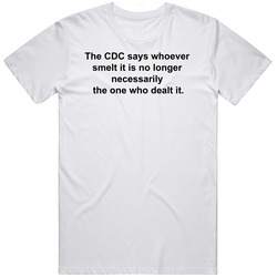 Cdc Says Whoever Smelt It Dealt It T Shirt Cdc Says Whoever Smelt It Dealt It T Shirt