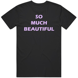 90 Day Fiance So Much Beautiful T Shirt