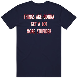 90 Day Fiance A Lot More Stupider T Shirt