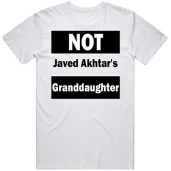 Not Javed Akhtars Granddaughter T Shirt Not Javed Akhtars Granddaughter T Shirt