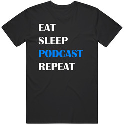 Eat Sleep Podcast Repeat Funny T Shirt Eat Sleep Podcast Repeat Funny T Shirt