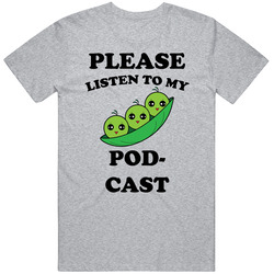 Please Listen To My Pod Cast Funny T Shirt Please Listen To My Pod Cast Funny T Shirt