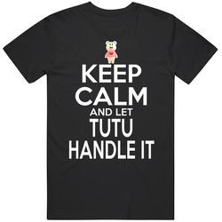 Tutu Animal Crossing Keep Calm And Let Her Handle It T Shirt Tutu Animal Crossing Keep Calm And Let Her Handle It T Shirt