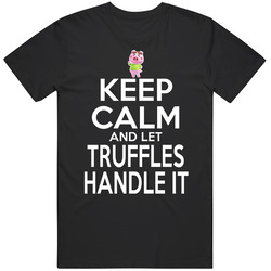 Truffles Animal Crossing Keep Calm And Let Her Handle It T Shirt Truffles Animal Crossing Keep Calm And Let Her Handle It T Shirt
