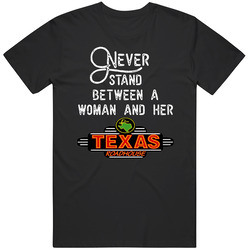 Never Stand Between A Woman And Her Texas Roadhouse Cool T Shirt