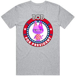 Bob For President Animal Crossing T Shirt